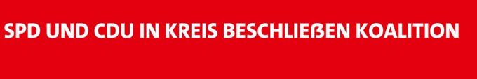 KREIS SPD BESCHLIEßT KOALITION MIT DER CDU